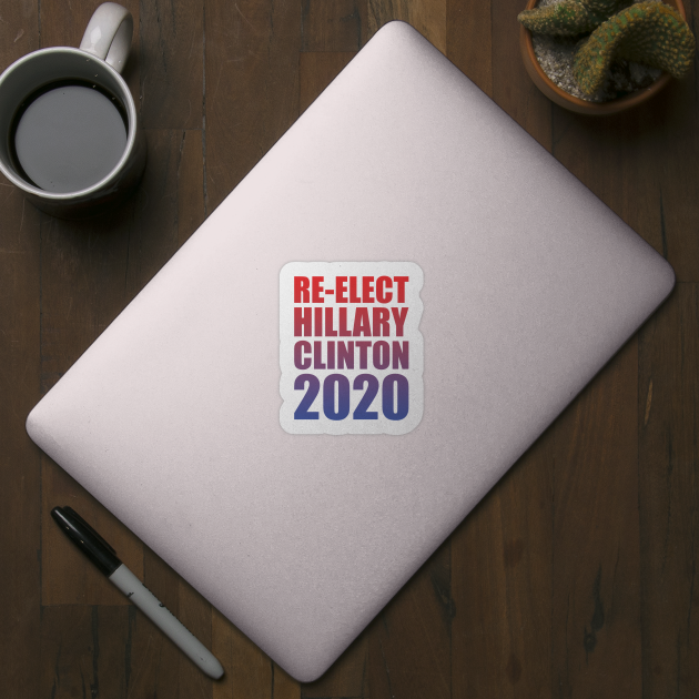 Re-Elect Hillary Clinton 2020 (Gradient) by PsychicCat